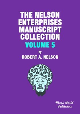 The Nelson Enterprises Manuscript Collection 5 by Robert A Nelson - Click Image to Close